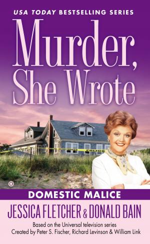 Cover of the book Murder, She Wrote: Domestic Malice by Benjamin Errett
