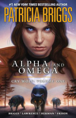 Cover of the book Alpha and Omega: Cry Wolf: Volume One by Jordan Rosenfeld