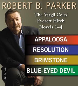 Cover of the book Robert B. Parker: The Virgil Cole/Everett Hitch Novels 1 - 4 by Barb Hendee, J.C. Hendee