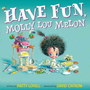 Cover of the book Have Fun, Molly Lou Melon by Adam Rubin