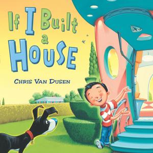 Cover of the book If I Built a House by Abby Hanlon