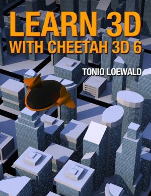 Cover of the book Learn 3D with Cheetah 3D 6 by John Barrington