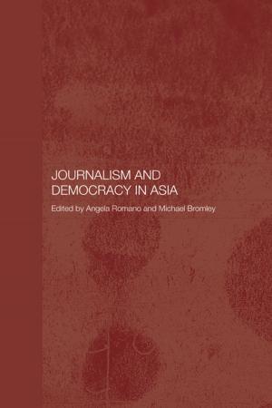 Cover of the book Journalism and Democracy in Asia by Douglas L. Kelley, Vincent R. Waldron, Dayna N. Kloeber