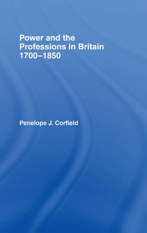 Cover of the book Power and the Professions in Britain 1700-1850 by 