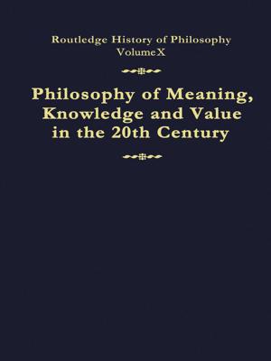 Cover of the book Philosophy of Meaning, Knowledge and Value in the Twentieth Century by Jesper Dahl Kelstrup