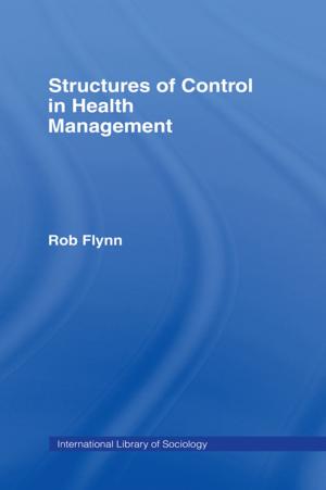 Cover of the book Structures of Control in Health Management by Francis T. Cullen, Karen E. Gilbert