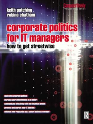 Cover of the book Corporate Politics for IT Managers: How to get Streetwise by Gilly Salmon