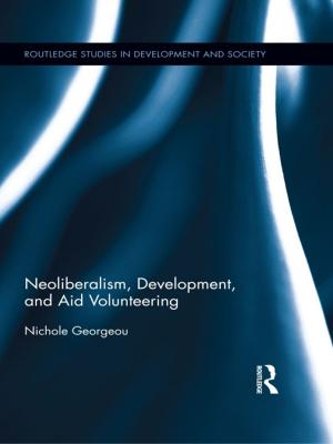 Cover of the book Neoliberalism, Development, and Aid Volunteering by Bonnie Gordon