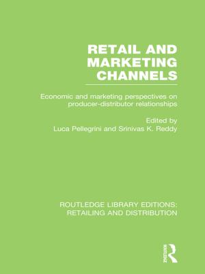 Cover of the book Retail and Marketing Channels (RLE Retailing and Distribution) by S. Krishna Kumar, S. Irudaya Rajan