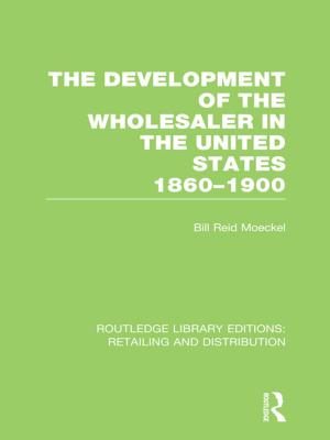 Book cover of The Development of the Wholesaler in the United States 1860-1900 (RLE Retailing and Distribution)