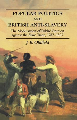 Cover of the book Popular Politics and British Anti-Slavery by Teresa Berger