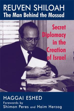 Cover of the book Reuven Shiloah - the Man Behind the Mossad by Valérie Camos, Pierre Barrouillet