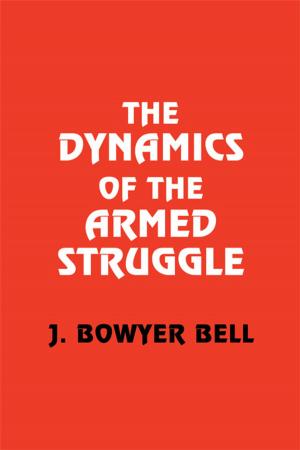 Cover of the book The Dynamics of the Armed Struggle by Kathryn Greene, Valerian J. Derlega, Gust A. Yep, Sandra Petronio