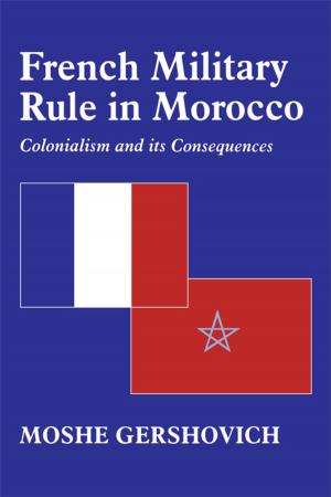 Cover of the book French Military Rule in Morocco by Sammis B. White, Zenia Z. Kotval