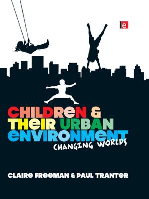 Cover of the book Children and their Urban Environment by Sarah Casey Benyahia, Sarah Casey Benyahia, Freddie Gaffney, Freddie Gaffney, John White, John White