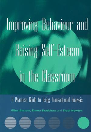 Cover of the book Improving Behaviour and Raising Self-Esteem in the Classroom by Marla Morris