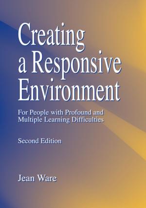 Cover of the book Creating a Responsive Environment for People with Profound and Multiple Learning Difficulties by John Arthur Ransome Marriott