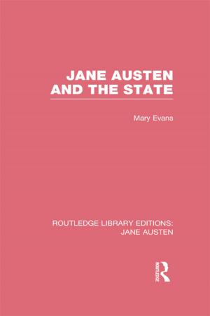 Cover of the book Jane Austen and the State (RLE Jane Austen) by Aine Larkin