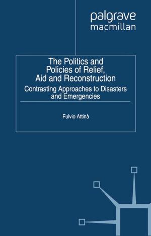 Cover of the book The Politics and Policies of Relief, Aid and Reconstruction by E. Vinokurov, A. Libman