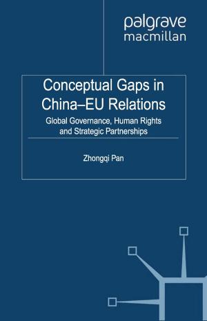 Cover of the book Conceptual Gaps in China-EU Relations by Laura Chaqués Bonafont, Frank R. Baumgartner, Anna Palau