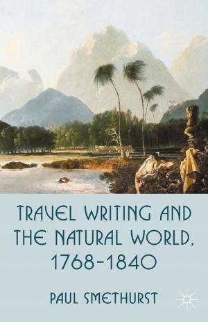 Cover of the book Travel Writing and the Natural World, 1768-1840 by Paul Bourget