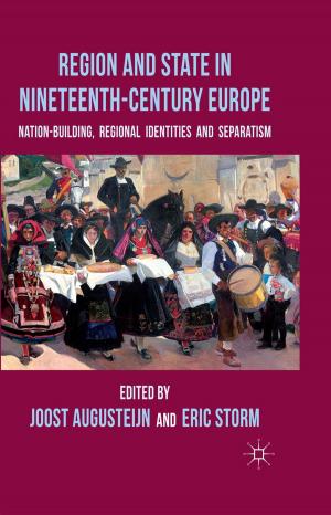 Cover of the book Region and State in Nineteenth-Century Europe by Ann-Marie Bathmaker, Nicola Ingram, Anthony Hoare, Richard Waller, Harriet Bradley, Jessie Abrahams