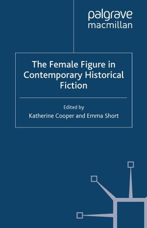 Cover of the book The Female Figure in Contemporary Historical Fiction by J. Culp
