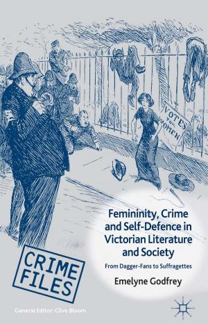 Cover of the book Femininity, Crime and Self-Defence in Victorian Literature and Society by G. Hønneland
