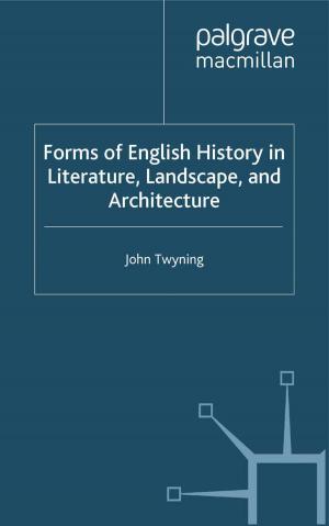 Cover of the book Forms of English History in Literature, Landscape, and Architecture by S. Collinson, M. Jay