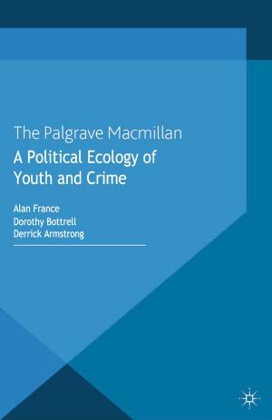 Cover of the book A Political Ecology of Youth and Crime by 