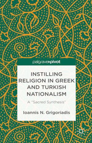 Cover of the book Instilling Religion in Greek and Turkish Nationalism: A “Sacred Synthesis” by A. Milne-Smith
