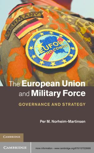 Cover of the book The European Union and Military Force by Kim Quaile Hill, Soren Jordan, Patricia A. Hurley