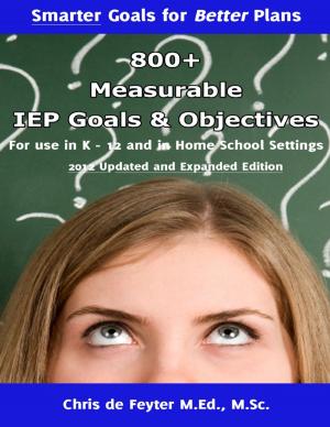 Cover of the book 800+ Measurable IEP Goals and Objectives for Use in K-12 and in Home School Settings by Crosbie Barnes