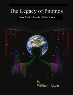 Cover of the book The Legacy of Pnomos : Book 2 of the Family of Man Series by Ashley K. Bennet