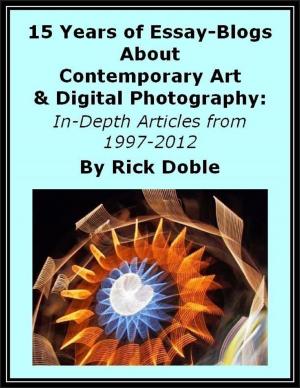 Cover of the book 15 Years of Essay-Blogs About Contemporary Art & Digital Photography: In-Depth Articles from 1997-2012 by Jim Schneider