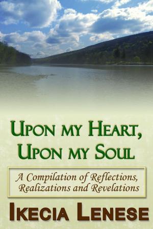 Cover of the book Upon my Heart, Upon my Soul: A Compilation of Reflections, Realizations and Revelations by Marsha Guerrier