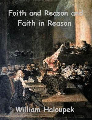 Cover of Faith and Reason and Faith in Reason