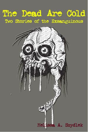 Cover of the book The Dead Are Cold: Two Stories of the Exsanguinous by Steven Bynum