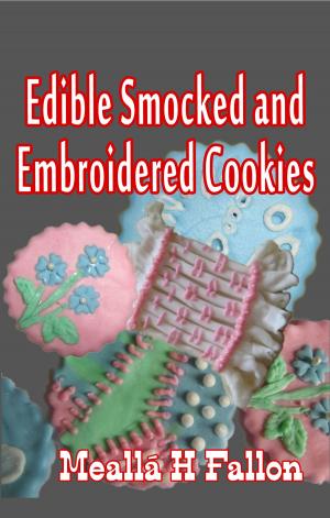 Cover of the book Edible Smocked and Embroidered Cookies by Meallá H Fallon