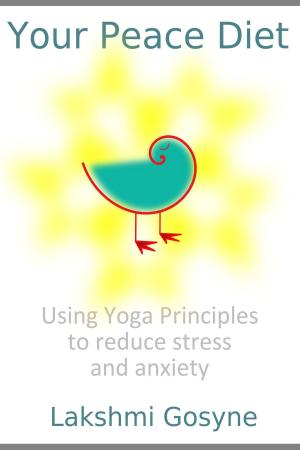 Cover of the book Your Peace Diet: Using Yoga Principles to reduce stress and anxiety by David Winston, Steven Maimes
