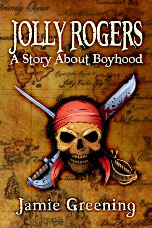 Cover of the book Jolly Rogers: A Story About Boyhood by OJ Wolfsmasher