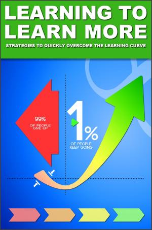 Cover of the book Learning to Learn More: Strategies to Quickly Overcome the Learning Curve by Dr. Erica Goodstone