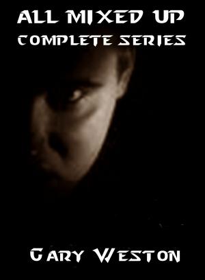 Cover of the book All Mixed Up The Complete Series by Gary Weston
