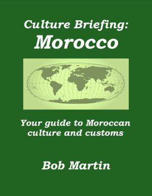 Book cover of Culture Briefing: Morocco- Your guide to the culture and customs of the Moroccan people