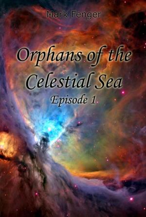 Cover of the book Orphans of the Celestial Sea, Episode 1 by Shauna Scheets, Vivian St. Clair