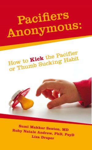 Book cover of Pacifiers Anonymous: How to Kick the Pacifier or Thumb Sucking Habit