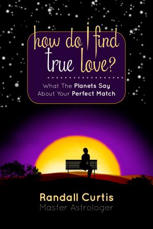 Cover of the book How Do I Find True Love? What the Planets Say About Your Perfect Match by Jen Leong