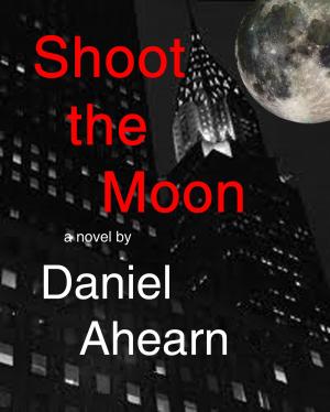 Cover of the book Shoot the Moon by Brayden Hirsch