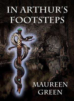 Cover of the book In Arthur's Footsteps by Maureen Green