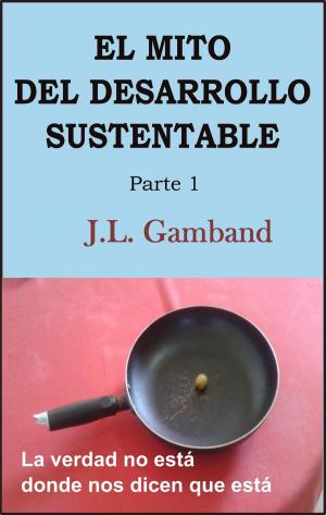 Cover of the book El Mito del Desarrollo Sustentable by Larry Rich